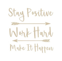 Load image into Gallery viewer, Stay Positive Work Hard Make It Happen Custom Precision Die Cut Vinyl Decal Sticker Design Style Graphics