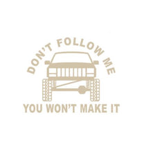 Load image into Gallery viewer, Don't Follow Me You Won't Make It Mud Truck Offroad Custom Precision Die Cut Vinyl Decal Sticker Design Style Graphics