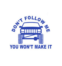 Load image into Gallery viewer, Don't Follow Me You Won't Make It Mud Truck Offroad Custom Precision Die Cut Vinyl Decal Sticker Design Style Graphics