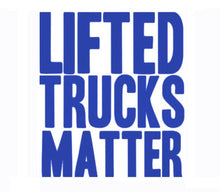 Load image into Gallery viewer, Lifted Trucks Matter Custom Precision Die Cut Vinyl Decal Sticker Design Style Graphics