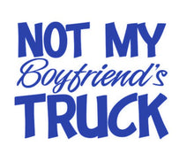 Load image into Gallery viewer, Not My Boyfriend's Truck Custom Precision Die Cut Vinyl Decal Sticker Design Style Graphics