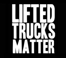 Load image into Gallery viewer, Lifted Trucks Matter Custom Precision Die Cut Vinyl Decal Sticker Design Style Graphics