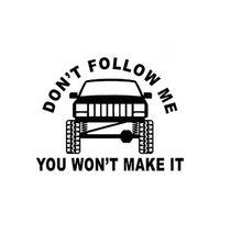 Load image into Gallery viewer, Don't Follow Me You Won't Make It Mud Truck Offroad Custom Precision Die Cut Vinyl Decal Sticker Design Style Graphics