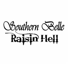 Load image into Gallery viewer, Southern Belle Raisin Hell Decal Custom Precision Die Cut Decal Sticker Design Style Graphics