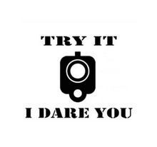 Load image into Gallery viewer, Try It I Dare You Pistol Gun Custom Precision Die Cut Vinyl Decal Sticker Design Style Graphics