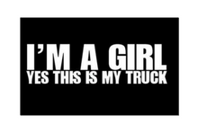 Load image into Gallery viewer, I'm A Girl Yes This Is My Truck | Custom Precision Die Cut Vinyl Decal Sticker Design Style Graphics