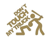 Load image into Gallery viewer, Don't Touch My Truck Custom Precision Die Cut Vinyl Decal Sticker Design Style Graphics