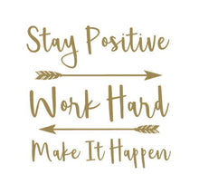Load image into Gallery viewer, Stay Positive Work Hard Make It Happen Custom Precision Die Cut Vinyl Decal Sticker Design Style Graphics