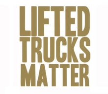 Load image into Gallery viewer, Lifted Trucks Matter Custom Precision Die Cut Vinyl Decal Sticker Design Style Graphics