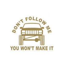 Load image into Gallery viewer, Don't Follow Me You Won't Make It Mud Truck Offroad Custom Precision Die Cut Vinyl Decal Sticker Design Style Graphics