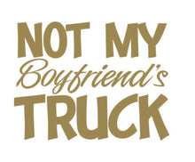 Load image into Gallery viewer, Not My Boyfriend's Truck Custom Precision Die Cut Vinyl Decal Sticker Design Style Graphics
