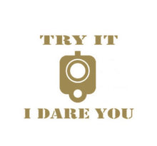 Load image into Gallery viewer, Try It I Dare You Pistol Gun Custom Precision Die Cut Vinyl Decal Sticker Design Style Graphics