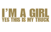 Load image into Gallery viewer, I'm A Girl Yes This Is My Truck | Custom Precision Die Cut Vinyl Decal Sticker Design Style Graphics