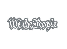 Load image into Gallery viewer, We The People Custom Precision Die Cut Decal Sticker Design Style