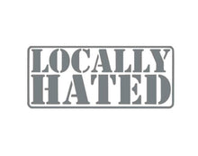 Load image into Gallery viewer, Locally Hated Custom Precision Die Cut Vinyl Decal Sticker Design Style Graphics
