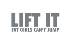 Load image into Gallery viewer, Lift It Fat Girls Can't Jump Custom Precision Die Cut Vinyl Decal Sticker Design Style Graphics