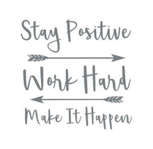 Load image into Gallery viewer, Stay Positive Work Hard Make It Happen Custom Precision Die Cut Vinyl Decal Sticker Design Style Graphics