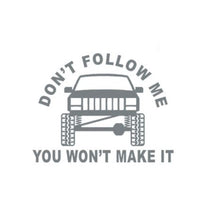Load image into Gallery viewer, Don't Follow Me You Won't Make It Mud Truck Offroad Custom Precision Die Cut Vinyl Decal Sticker Design Style Graphics