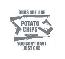 Load image into Gallery viewer, Guns Are Like Potato Chips You Can't Have Just One Custom Precision Die Cut Vinyl Decal Sticker Design Style Graphics