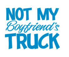 Load image into Gallery viewer, Not My Boyfriend's Truck Custom Precision Die Cut Vinyl Decal Sticker Design Style Graphics