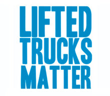 Load image into Gallery viewer, Lifted Trucks Matter Custom Precision Die Cut Vinyl Decal Sticker Design Style Graphics
