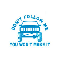 Load image into Gallery viewer, Don't Follow Me You Won't Make It Mud Truck Offroad Custom Precision Die Cut Vinyl Decal Sticker Design Style Graphics