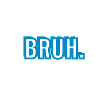 Load image into Gallery viewer, Bruh Custom Precision Die Cut Vinyl Decal Sticker Design Style Graphics
