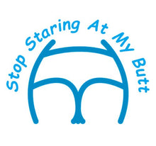 Load image into Gallery viewer, Stop Staring At My Butt Decal Custom Precision Die Cut Decal Sticker Design Style Graphics