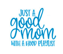 Load image into Gallery viewer, Just A Good Mom With A Hood Playlist Custom Precision Die Cut Vinyl Decal Sticker Design Style Graphics