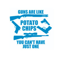 Load image into Gallery viewer, Guns Are Like Potato Chips You Can't Have Just One Custom Precision Die Cut Vinyl Decal Sticker Design Style Graphics