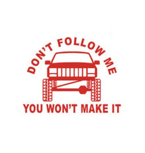 Load image into Gallery viewer, Don't Follow Me You Won't Make It Mud Truck Offroad Custom Precision Die Cut Vinyl Decal Sticker Design Style Graphics