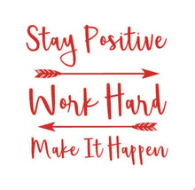 Load image into Gallery viewer, Stay Positive Work Hard Make It Happen Custom Precision Die Cut Vinyl Decal Sticker Design Style Graphics