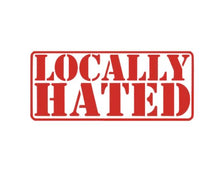 Load image into Gallery viewer, Locally Hated Custom Precision Die Cut Vinyl Decal Sticker Design Style Graphics