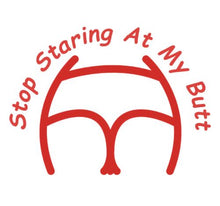 Load image into Gallery viewer, Stop Staring At My Butt Decal Custom Precision Die Cut Decal Sticker Design Style Graphics
