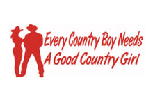 Load image into Gallery viewer, Every Country Boy Needs A Good Country Girl Custom Precision Die Cut Vinyl Decal Sticker Design Style Graphics