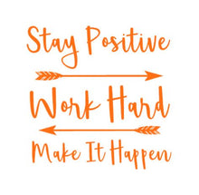 Load image into Gallery viewer, Stay Positive Work Hard Make It Happen Custom Precision Die Cut Vinyl Decal Sticker Design Style Graphics