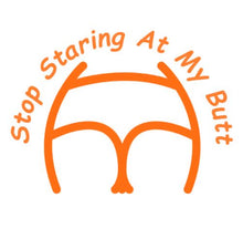 Load image into Gallery viewer, Stop Staring At My Butt Decal Custom Precision Die Cut Decal Sticker Design Style Graphics