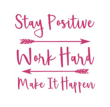 Load image into Gallery viewer, Stay Positive Work Hard Make It Happen Custom Precision Die Cut Vinyl Decal Sticker Design Style Graphics