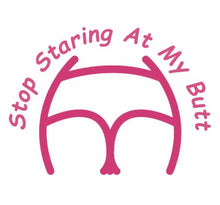 Load image into Gallery viewer, Stop Staring At My Butt Decal Custom Precision Die Cut Decal Sticker Design Style Graphics
