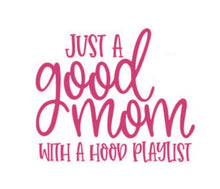 Load image into Gallery viewer, Just A Good Mom With A Hood Playlist Custom Precision Die Cut Vinyl Decal Sticker Design Style Graphics