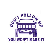 Load image into Gallery viewer, Don't Follow Me You Won't Make It Mud Truck Offroad Custom Precision Die Cut Vinyl Decal Sticker Design Style Graphics
