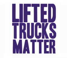 Load image into Gallery viewer, Lifted Trucks Matter Custom Precision Die Cut Vinyl Decal Sticker Design Style Graphics