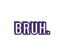 Load image into Gallery viewer, Bruh Custom Precision Die Cut Vinyl Decal Sticker Design Style Graphics