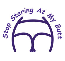 Load image into Gallery viewer, Stop Staring At My Butt Decal Custom Precision Die Cut Decal Sticker Design Style Graphics