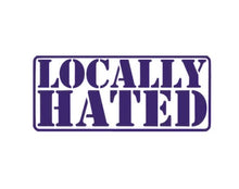 Load image into Gallery viewer, Locally Hated Custom Precision Die Cut Vinyl Decal Sticker Design Style Graphics