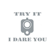 Load image into Gallery viewer, Try It I Dare You Pistol Gun Custom Precision Die Cut Vinyl Decal Sticker Design Style Graphics