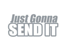 Load image into Gallery viewer, Just Gonna Send It Custom Precision Die Cut Vinyl Decal Sticker Design Style Graphics