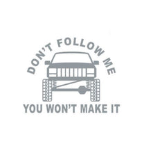 Load image into Gallery viewer, Don't Follow Me You Won't Make It Mud Truck Offroad Custom Precision Die Cut Vinyl Decal Sticker Design Style Graphics