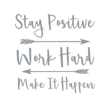 Load image into Gallery viewer, Stay Positive Work Hard Make It Happen Custom Precision Die Cut Vinyl Decal Sticker Design Style Graphics