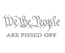 Load image into Gallery viewer, We The People Are Pissed Off Vinyl Decal Sticker Design Style Graphics